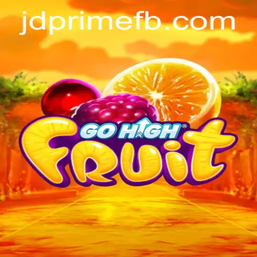 Discover the Excitement of GoHighFruit and JDprime: A Thrilling Adventure Awaits